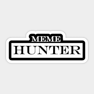 meme hunter Sticker